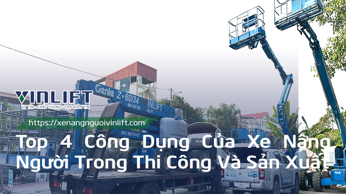 Công Dụng Của Xe Nâng Người