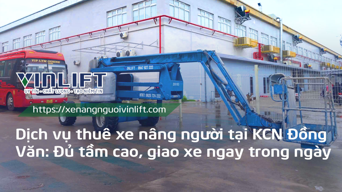 Thuê Xe Nâng Hàng Và Xe Nâng Người Tại Kcn Đồng Văn
