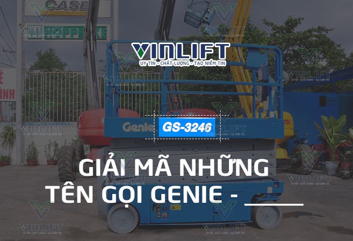 Xe Nâng Người Genie Giải Mã Những Cái Tên Làm Nên Tên Tuổi đến Từ Mỹ