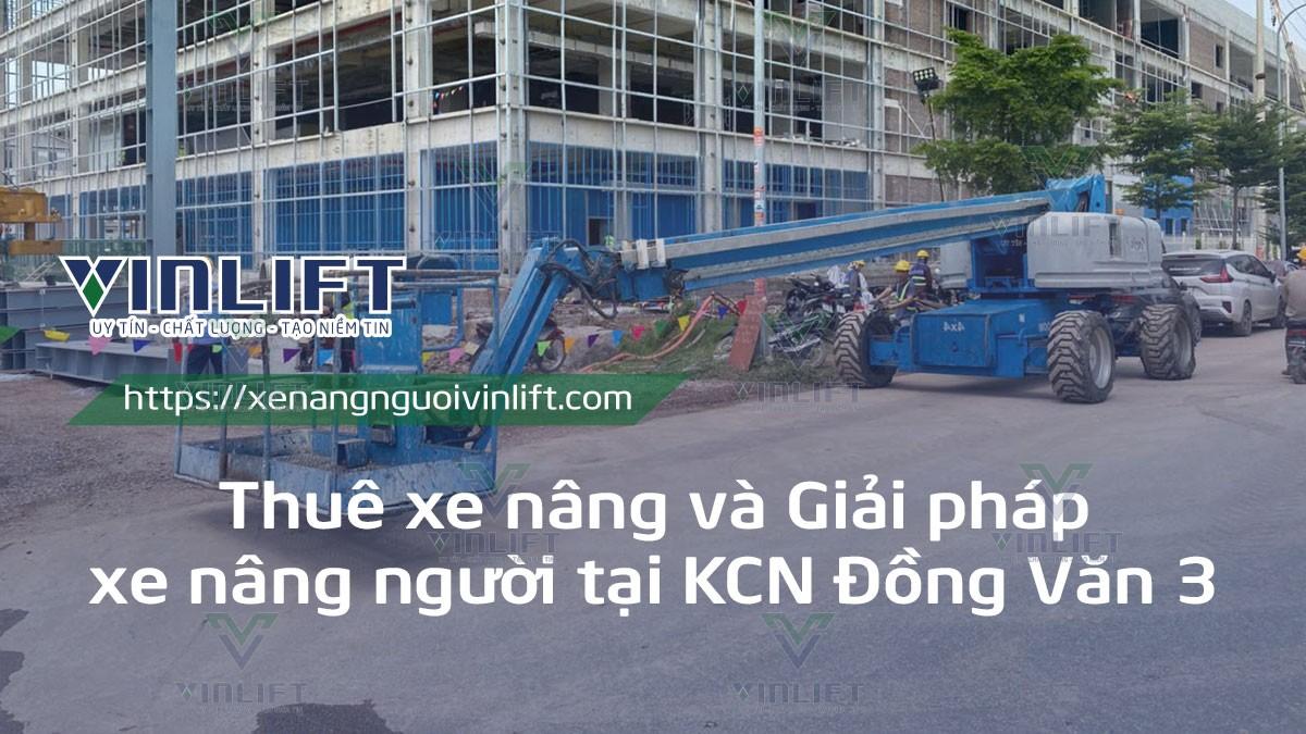 Thuê Xe Nâng Hàng Và Xe Nâng Người Tại Kcn Đồng Văn 3