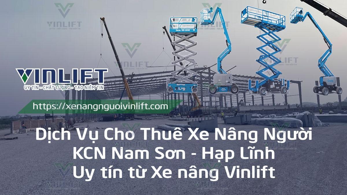 Dịch Vụ Cho Thuê Xe Nâng Người Kcn Nam Sơn Hạp Lĩnh Uy Tín Vinlift