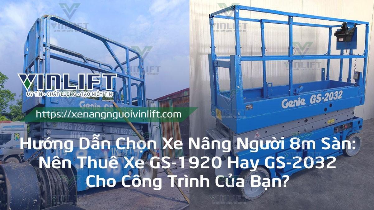 Hướng Dẫn Chọn Xe Nâng Người 8m Sàn: Nên Thuê Xe 1920 Hay 2032 Cho Công Trình Của Bạn?