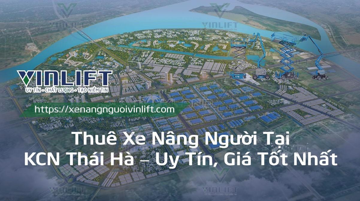 Thuê Xe Nâng Người Tại Kcn Thái Hà – Uy Tín, Giá Tốt Nhất